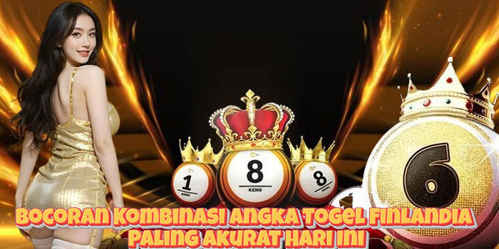 Bocoran Kombinasi Angka Togel Finlandia Paling Akurat Hari Ini