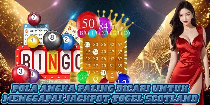 Pola Angka Paling Dicari Untuk Menggapai Jackpot Togel Scotland