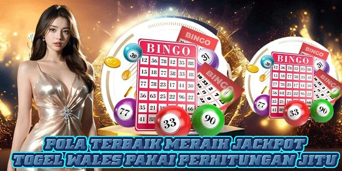 Pola Terbaik Meraih Jackpot Togel Wales Pakai Perhitungan Jitu